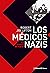 Los médicos nazis: La ciencia de matar (Spanish Edition)
