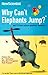 Why Can't Elephants Jump?: and 113 more science questions answered (New Scientist)