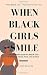 When Black Girls Smile by Steanna Williams