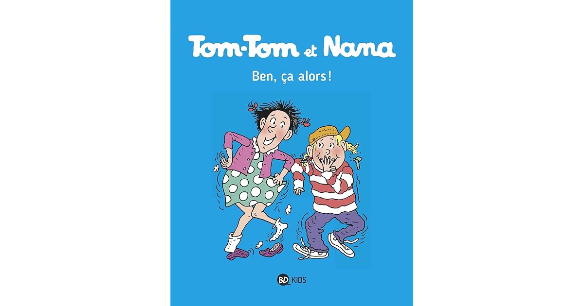 TomTom et Nana, Tome 33 Ben ça, alors ! (TomTom et Nana by Évelyne