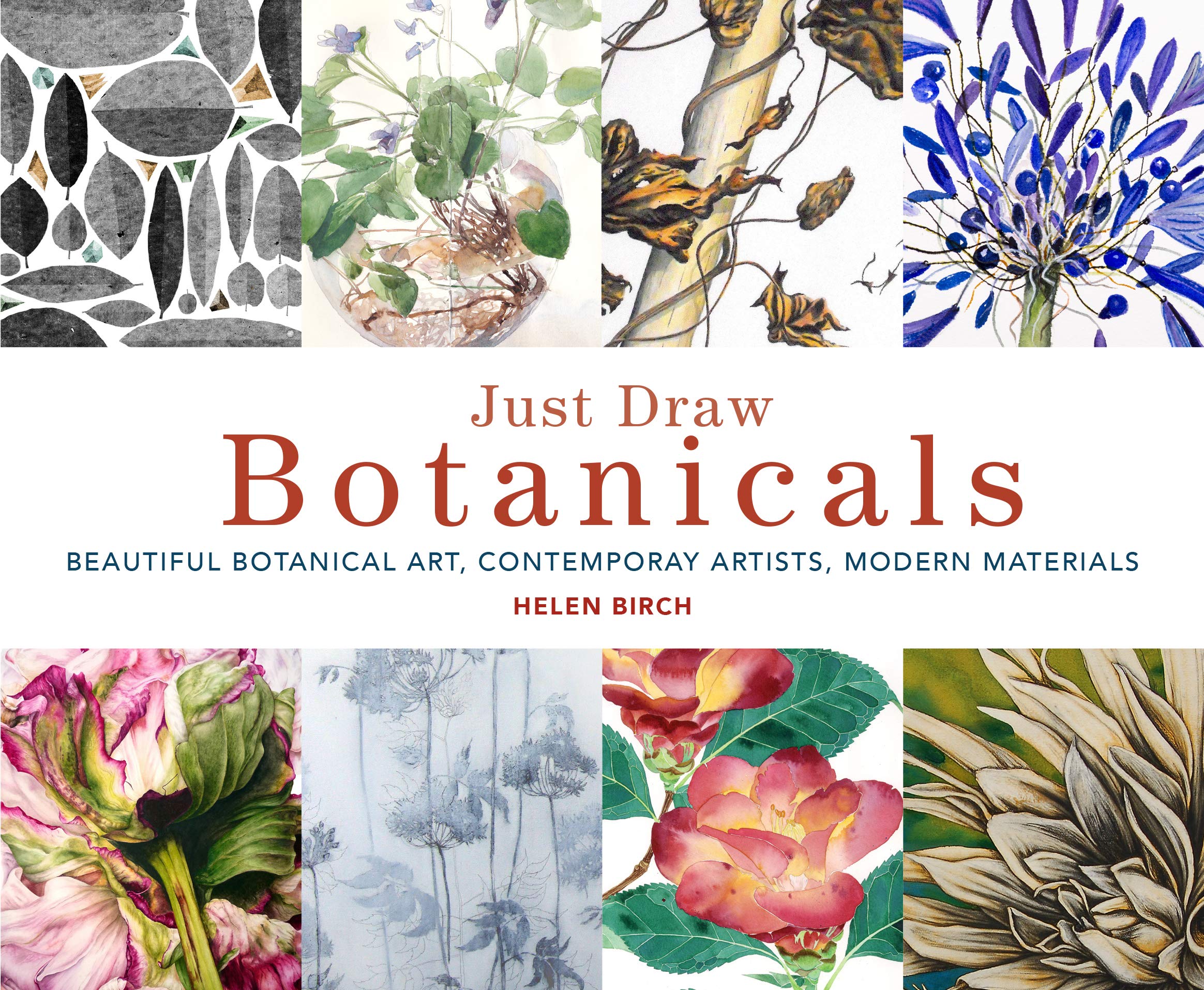 Just Draw Botanicals: Beautiful Botanical Art, Contemporary Artists, Modern Materials (Kindle Edition)
