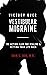 Victory Over Vestibular Migraine: The ACTION Plan for Healing & Getting Your Life Back