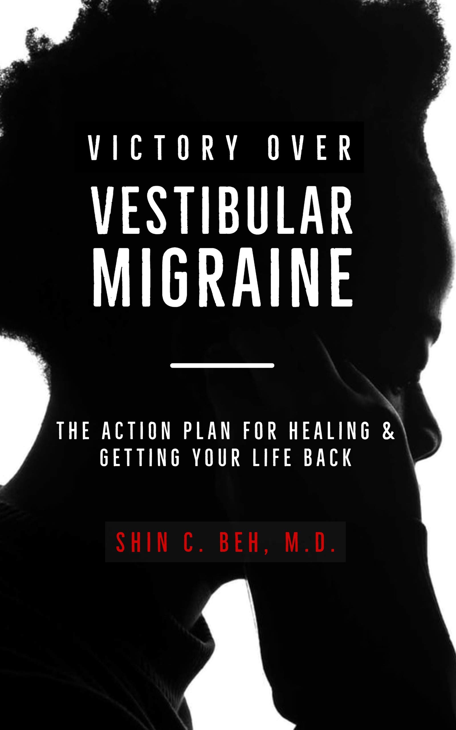 Victory Over Vestibular Migraine: The ACTION Plan for Healing & Getting Your Life Back (Kindle Edition)