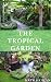 THE TOPICAL GARDEN: Guides ...
