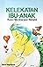 Kelekatan Ibu-Anak: Kunci M...