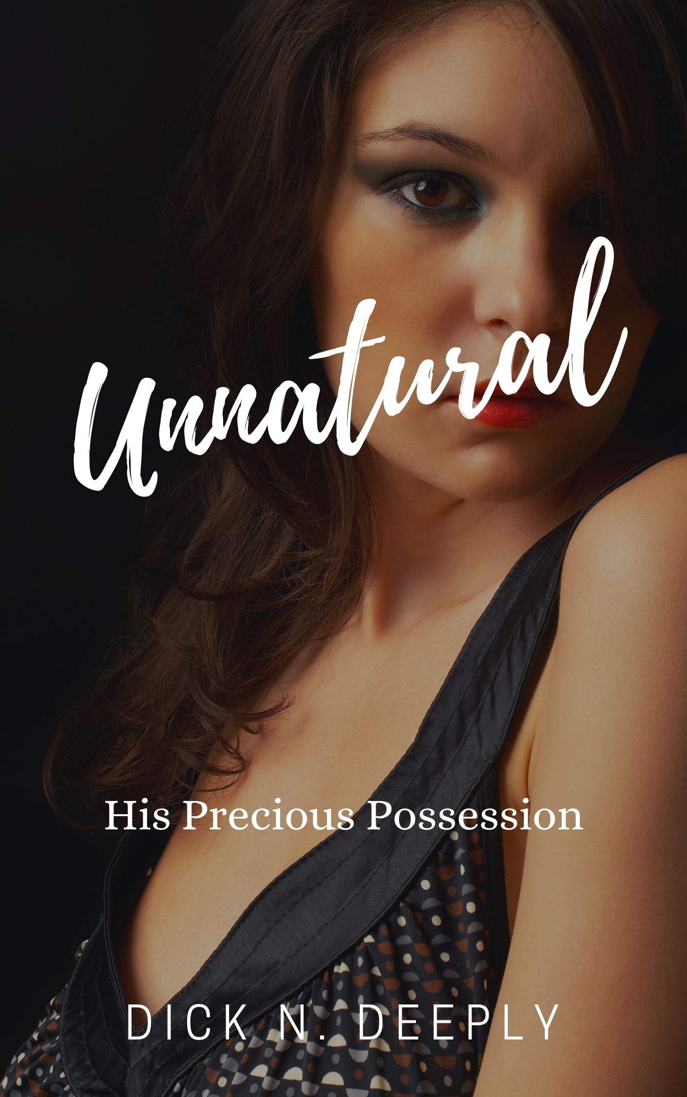 Unnatural: His Precious Possession (Kindle Edition)