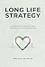 Long Life Strategy: A guide...