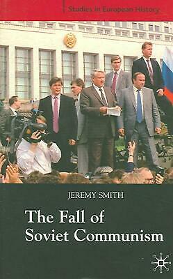 The Fall of Soviet Communism, 1986-1991 (Studies in European History, 39)