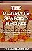 THE ULTIMATE SEAFOOD RECIPE...