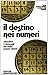 Il destino nei numeri: vibrazioni e messaggi dei vostri numeri-chiave