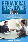 Behavioral Interviewing Guide: Thanks tips and tricks, you will find inside this guide, you will pass more easily your behavioral interview. Find your dream job!