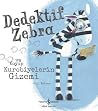 Dedektif Zebra ve Kayıp Kurabiyelerin Gizemi kapağı