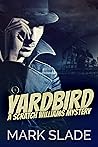 Yardbird: A Scratch Williams Mystery