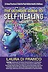 The Ultimate Guide to Self-Healing Volume 2: 25 Home Practices & Tools for Peak Holistic Health & Wellness