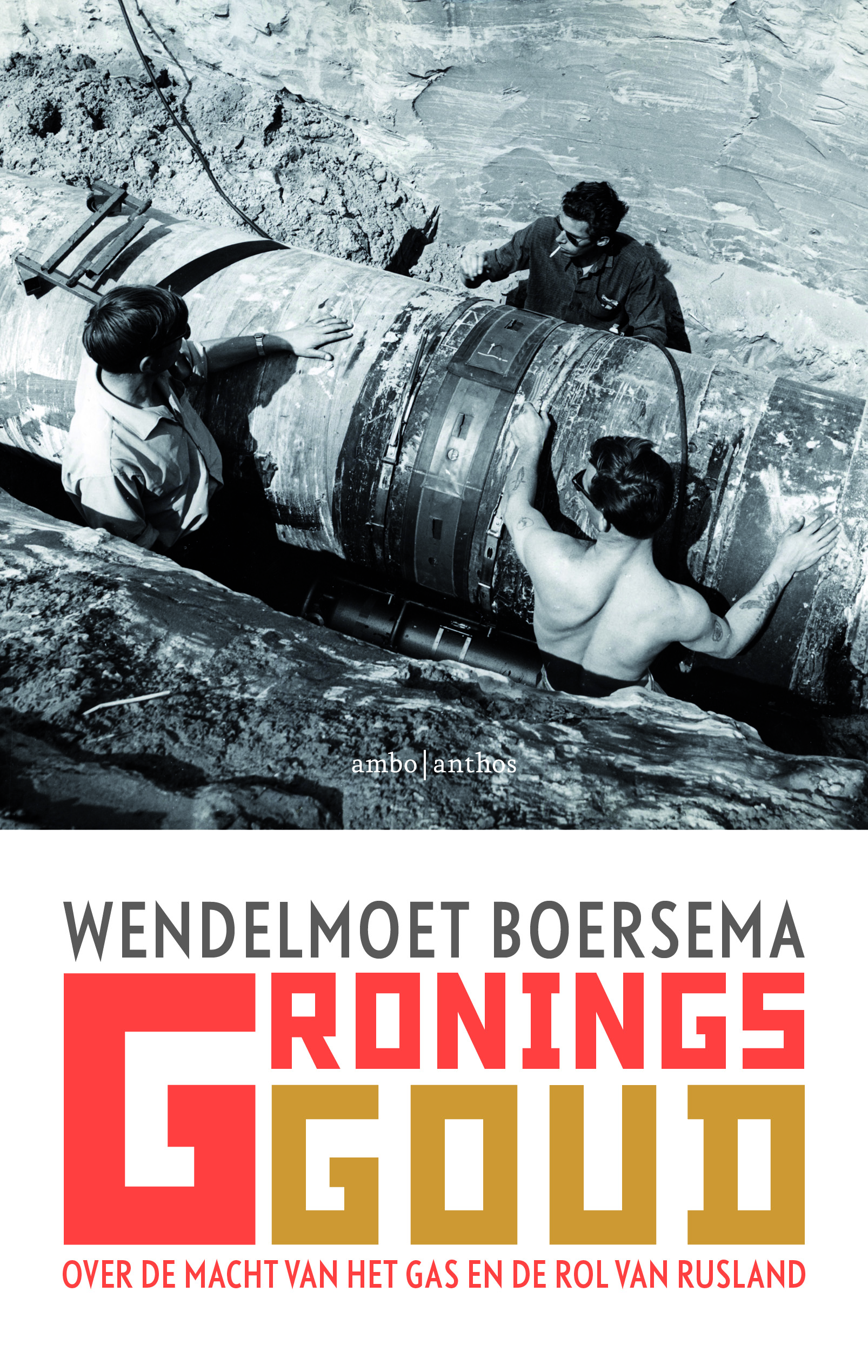 Gronings goud: Over de macht van het gas en de rol van Rusland (Paperback)