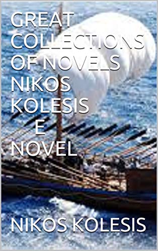 GREAT COLLECTIONS OF NOVELS NIKOS KOLESIS E NOVEL