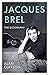 Jacques Brel: The Biography
