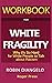 Workbook For White Fragilit...