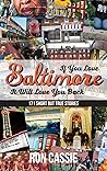 If You Love Baltimore, It Will Love You Back: 171 Short, But True Stories