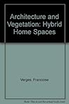 Architecture and Vegetation. Hybrid Home Spaces