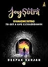 JoySutra: 19 Amazing Sutras - to get a Life Extraordinary JoySutra: 19 Amazing Sutras - to get a Life Extraordinary