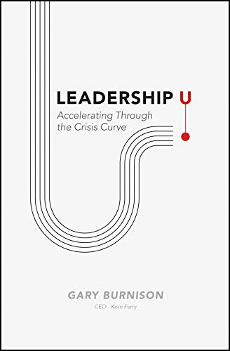 Leadership U: Accelerating Through the Crisis Curve (Kindle Edition)