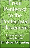 From Pentecost to the Pentecostal Movement: A story of faith through time