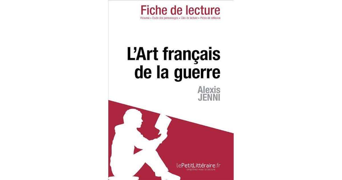Alexis Jenni L Art Français De La Guerre L'Art français de la guerre d'Alexis Jenni (Fiche de lecture) by