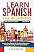 Learn Spanish for Beginners: Short Stories for Beginners & Conversation: Learn the Bases, Broaden Your Vocabulary, and Improve Quickly Your Reading and Listening Skills in Spanish