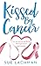 Kissed By Cancer by Sue Lachman