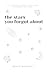 the stars you forgot about by Bente Benedict
