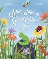 What Does A Caterpillar Do? (The What Does Series) What Does A Caterpillar Do? (The What Does Series)