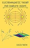 Electromagnetic Theory for Complete Idiots (Electrical Engineering for Complete Idiots) Electromagnetic Theory for Complete Idiots (Electrical Engineering for Complete Idiots)