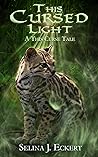 This Cursed Light by Selina J. Eckert