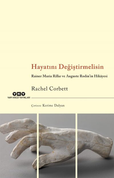 Hayatını Değiştirmelisin: Rainer Maria Rilke ve Auguste Rodin’in Hikâyesi