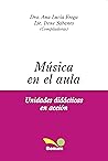 MÚSICA EN EL AULA: unidades didácticas en acción (DIDACTICA DE LA MUSICA, EXPRESION CORPORAL Y LAS ARTES PLASTICAS PARA LOS MAS JOVENES. nº 7) (Spanish Edition)