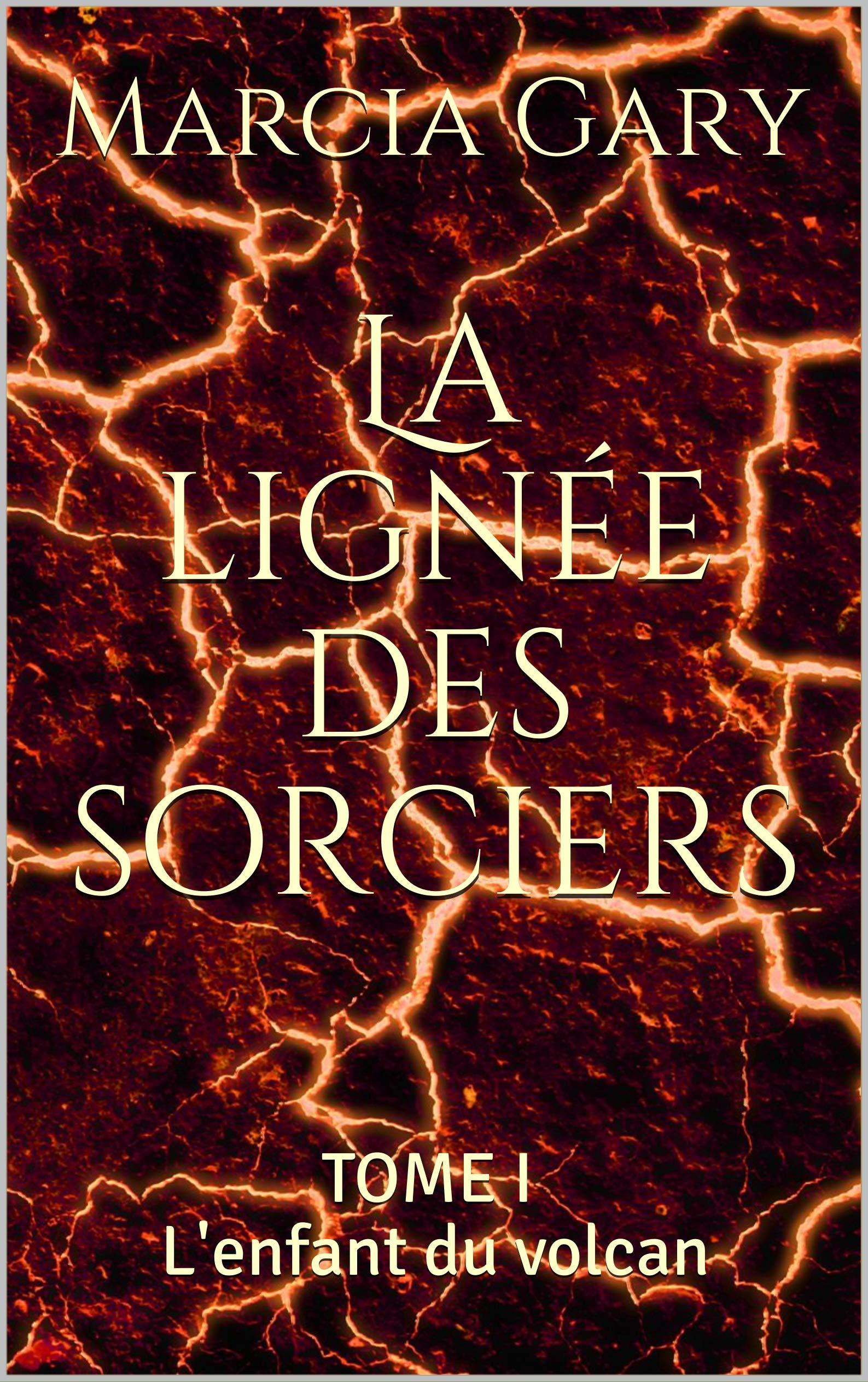 La lignée des sorciers: TOME I L'enfant du volcan (French Edition)