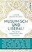 Muslimisch und liberal!: Wa...