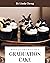 Bravo! 365 Graduation Cake Recipes: A Graduation Cake Cookbook for All Generation