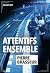 Attentifs ensemble