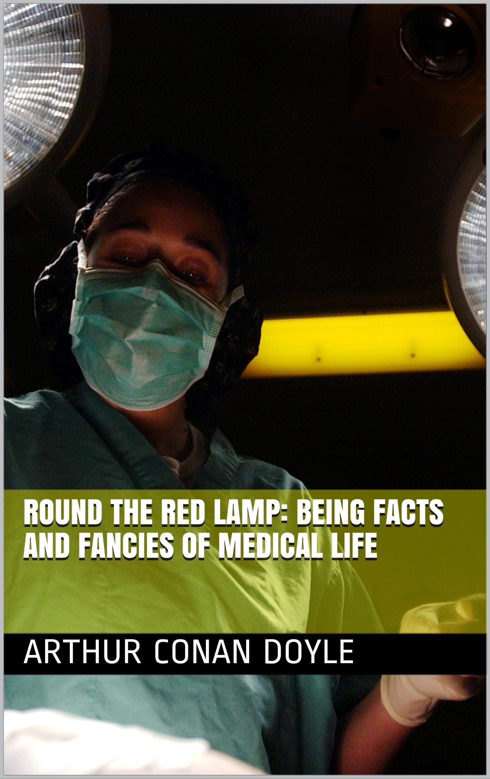 Round the Red Lamp: Being Facts and Fancies of Medical Life