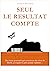 Seul le résultat compte