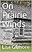 On Prairie Winds by Lisa Gilmore