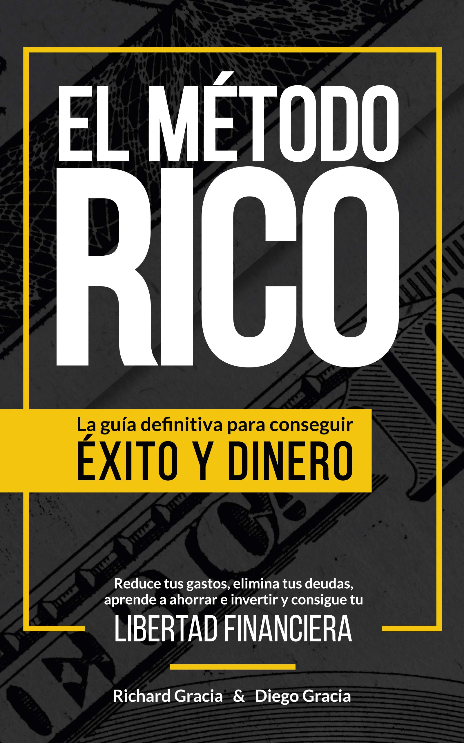 El Método RICO: La guía definitiva para conseguir ÉXITO y DINERO. Reduce tus gastos, elimina tus deudas, aprende a ahorrar e invertir y alcanza tu LIBERTAD FINANCIERA. (Spanish Edition)