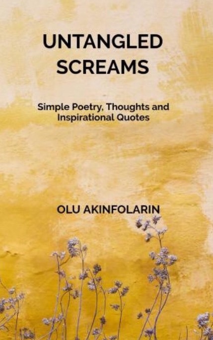UNTANGLED SCREAMS: Simple Poetry, Thoughts and Inspirational Quotes