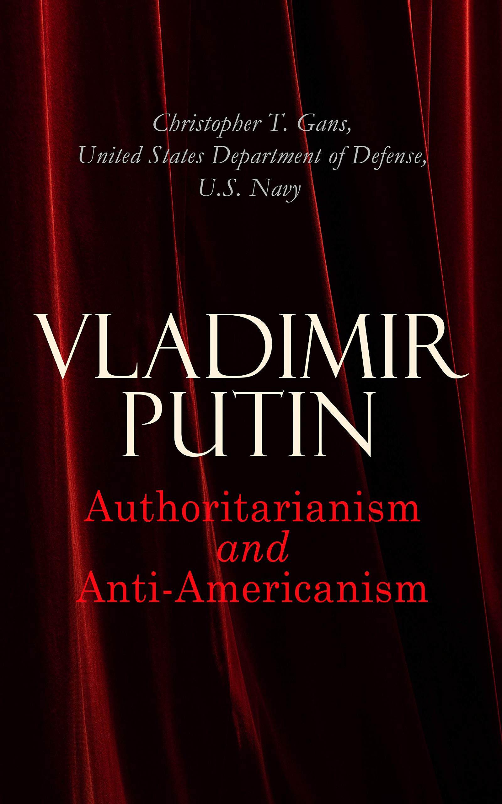 Vladimir Putin: Authoritarianism and Anti-Americanism (Kindle Edition)