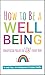 How to Be a Well Being: Unofficial Rules to Live Every Day