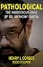 Pathological: The Murderous Rage of Dr. Anthony Garcia