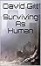 Surviving As Human (Now & T...
