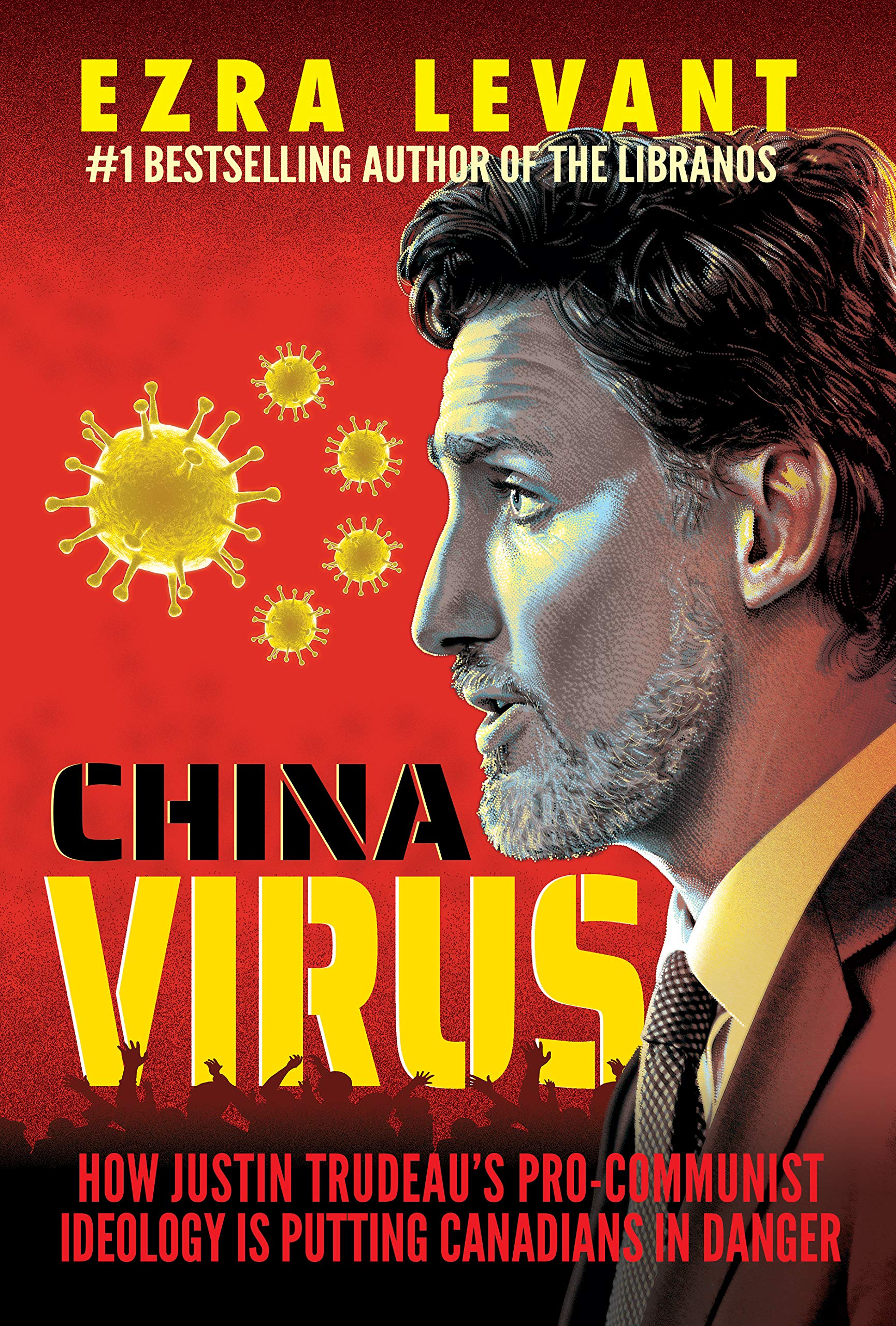 China Virus: How Justin Trudeau's Pro-Communist Ideology Is Putting Canadians in Danger (Kindle Edition)